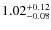 $\rm 1.02^{+0.12}_{-0.08}$