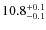 $\rm 10.8^{+0.1}_{-0.1}$