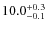 $\rm 10.0^{+0.3}_{-0.1}$