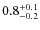 $\rm0.8^{+0.1}_{-0.2}$