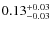 $\rm0.13^{+0.03}_{-0.03}$