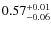 $\rm0.57^{+0.01}_{-0.06}$