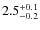$\rm 2.5^{+0.1}_{-0.2}$