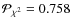 ${\cal{P}}_{\chi^2}=0.758$
