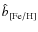 ${\hat b}_{{\rm [Fe/H]}}$