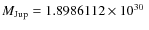 $M_{\rm Jup}=1.8986112\times 10^{30}~$