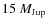$15~M_{\rm Jup}$