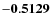 ${\bf -0.5129}$