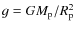 $g=G M_{\rm p} / R_{\rm p}^2$