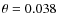 $\theta=0.038$