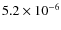 $5.2\times10^{-6}$