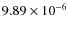 $9.89\times10^{-6}$