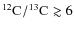 $\element[][12]{C}/\element[][13]{C}\gtrsim 6$