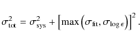 \begin{displaymath}\sigma^2_{{\rm tot}}=\sigma^2_{{\rm sys}}+\left[{\rm max}\left(\sigma_{{\rm fit}},\sigma_{{\rm\log\epsilon}}\right)\right]^2.
\end{displaymath}