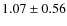 $1.07\pm0.56$