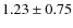 $1.23\pm0.75$