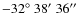 $-32\hbox{$^\circ$ }38\hbox{$^\prime$ }36\hbox{$^{\prime\prime}$ }$
