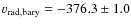 $v_{\rm rad,bary}=-376.3\pm 1.0$