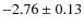 $-2.76\pm0.13$