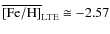 ${\rm\overline{[Fe/H]}_{LTE}}\cong-2.57$