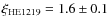 $\xi_{\rm HE1219}=1.6\pm0.1$