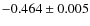 $-0.464\pm 0.005$