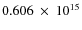 $ 0.606~\times~10^{15} $