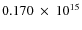 $ 0.170~\times~10^{15} $