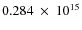 $ 0.284~\times~10^{15} $