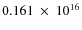 $ 0.161~\times~10^{16} $