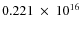 $ 0.221~\times~10^{16} $