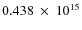 $ 0.438~\times~10^{15} $