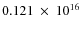 $ 0.121~\times~10^{16} $