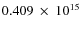 $ 0.409~\times~10^{15} $