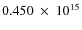 $ 0.450~\times~10^{15} $