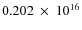 $ 0.202~\times~10^{16} $
