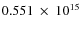 $ 0.551~\times~10^{15} $