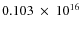 $ 0.103~\times~10^{16} $