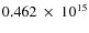 $ 0.462~\times~10^{15} $