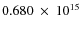$ 0.680~\times~10^{15} $