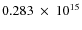$ 0.283~\times~10^{15} $