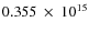 $ 0.355~\times~10^{15} $