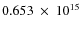 $ 0.653~\times~10^{15} $
