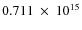 $ 0.711~\times~10^{15} $
