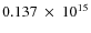 $ 0.137~\times~10^{15} $