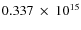 $ 0.337~\times~10^{15} $