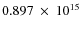 $ 0.897~\times~10^{15} $