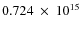 $ 0.724~\times~10^{15} $