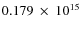 $ 0.179~\times~10^{15} $