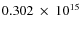 $ 0.302~\times~10^{15} $